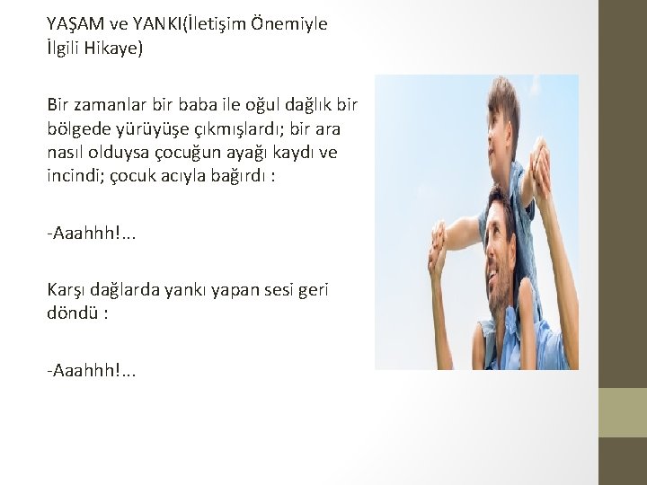 YAŞAM ve YANKI(İletişim Önemiyle İlgili Hikaye) Bir zamanlar bir baba ile oğul dağlık bir