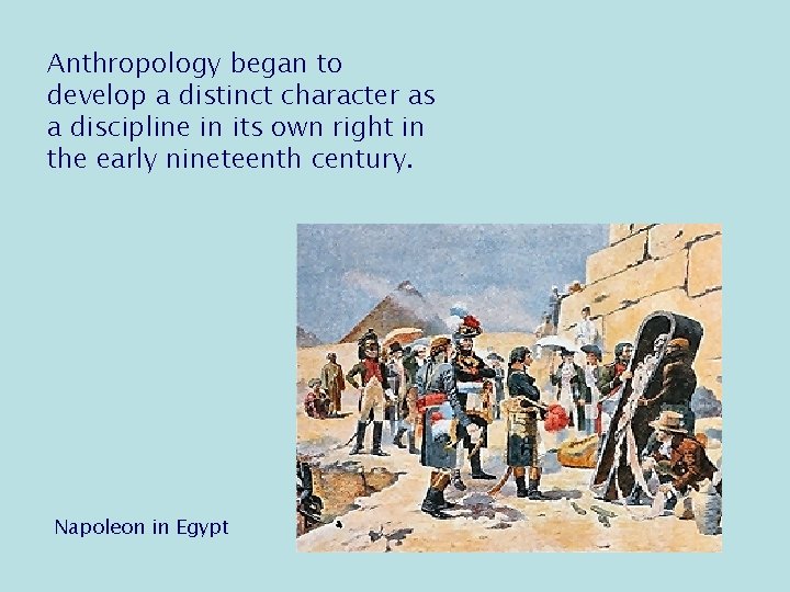 Anthropology began to develop a distinct character as a discipline in its own right