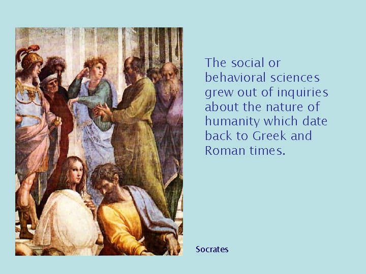 The social or behavioral sciences grew out of inquiries about the nature of humanity