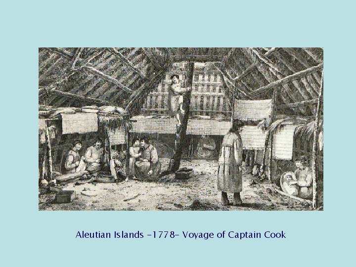 Aleutian Islands -1778 - Voyage of Captain Cook 