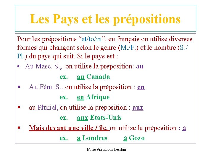 Les Pays et les prépositions Pour les prépositions “at/to/in”, en français on utilise diverses