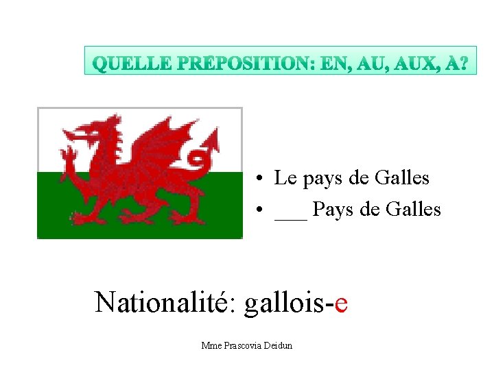  • Le pays de Galles • ___ Pays de Galles Nationalité: gallois-e Mme