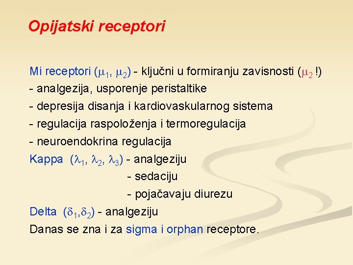 Opijatski receptori Mi receptori ( 1, 2) - ključni u formiranju zavisnosti ( 2