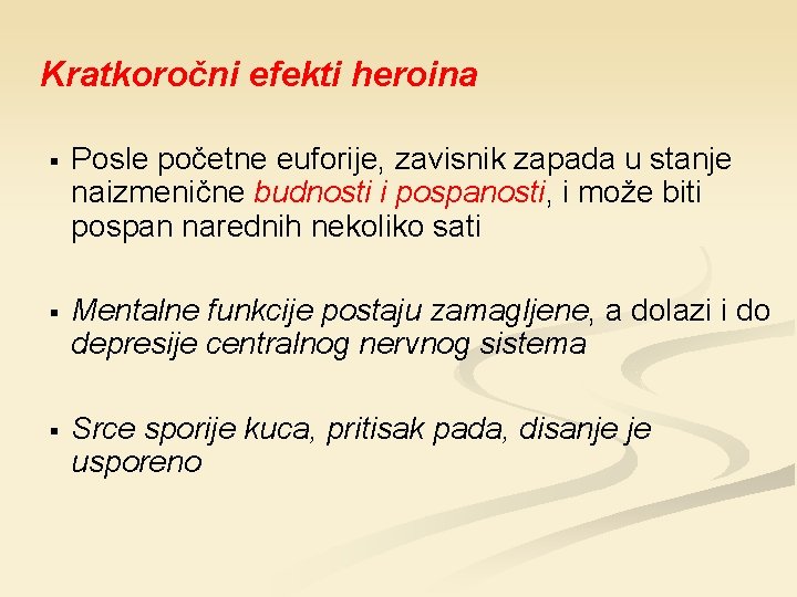 Kratkoročni efekti heroina § Posle početne euforije, zavisnik zapada u stanje naizmenične budnosti i