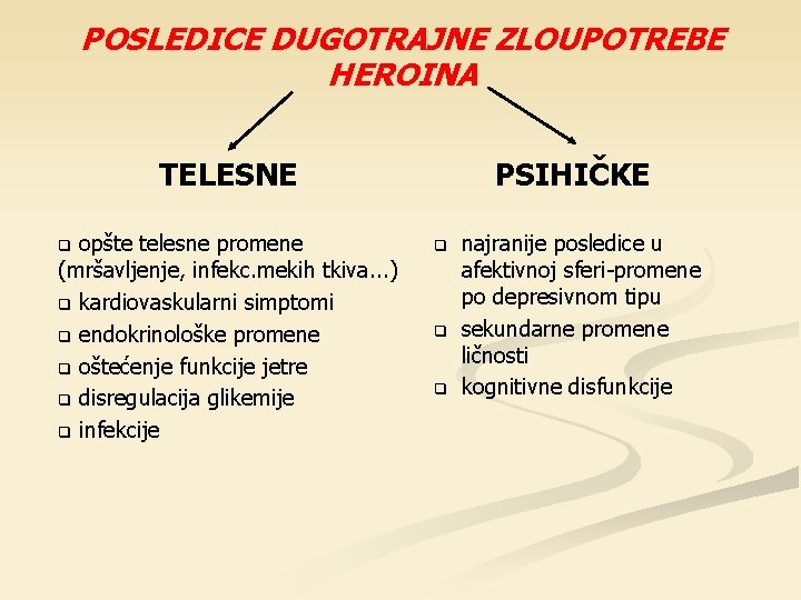 POSLEDICE DUGOTRAJNE ZLOUPOTREBE HEROINA PSIHIČKE TELESNE opšte telesne promene (mršavljenje, infekc. mekih tkiva. .