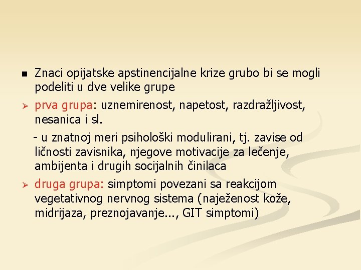  Znaci opijatske apstinencijalne krize grubo bi se mogli podeliti u dve velike grupe