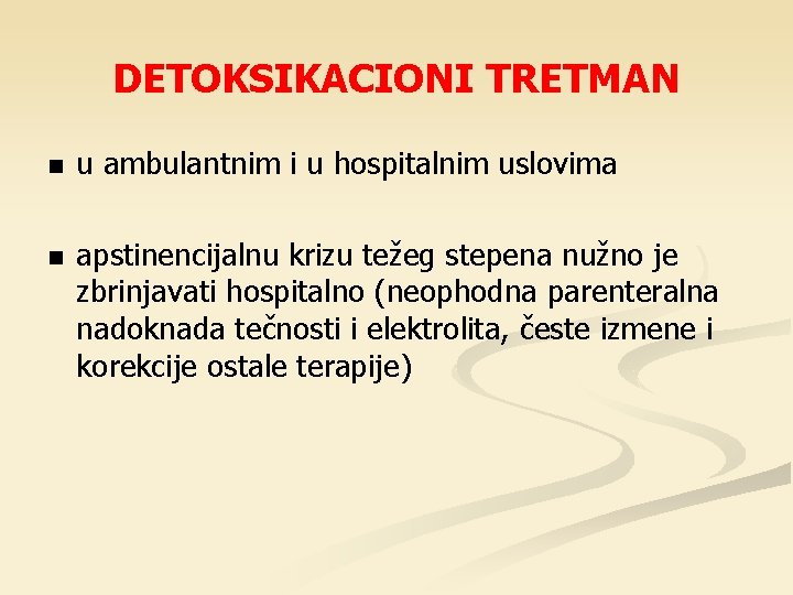 DETOKSIKACIONI TRETMAN u ambulantnim i u hospitalnim uslovima apstinencijalnu krizu težeg stepena nužno je