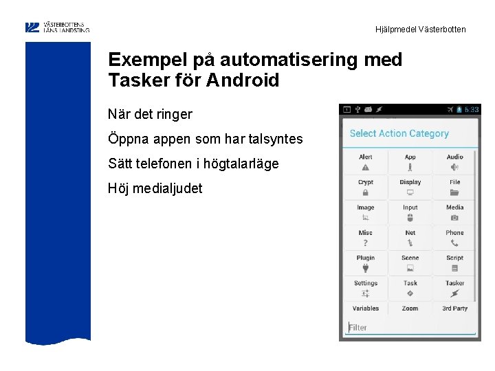 Hjälpmedel Västerbotten Exempel på automatisering med Tasker för Android När det ringer Öppna appen