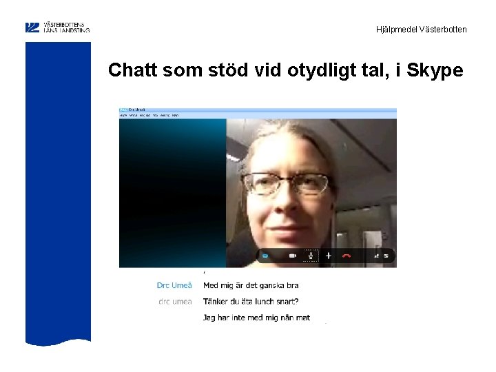 Hjälpmedel Västerbotten Chatt som stöd vid otydligt tal, i Skype 