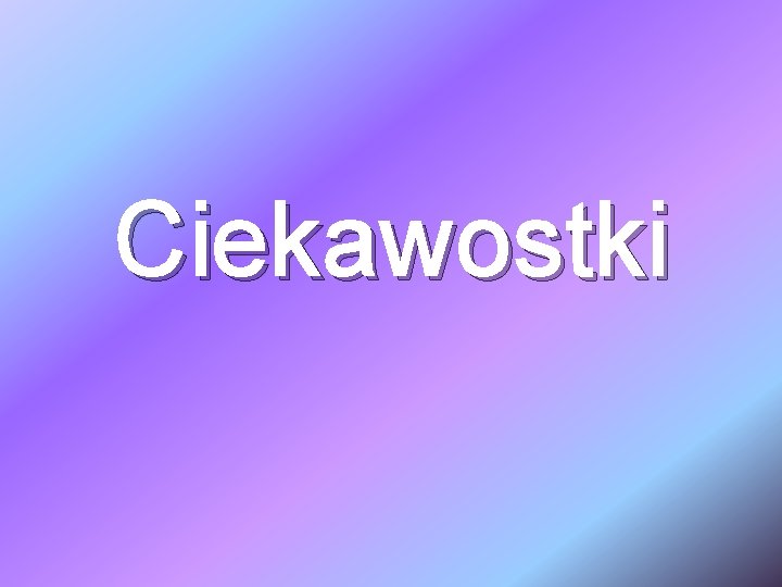 Ciekawostki 