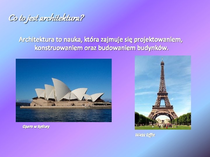 Co to jest architektura? Architektura to nauka, która zajmuje się projektowaniem, konstruowaniem oraz budowaniem