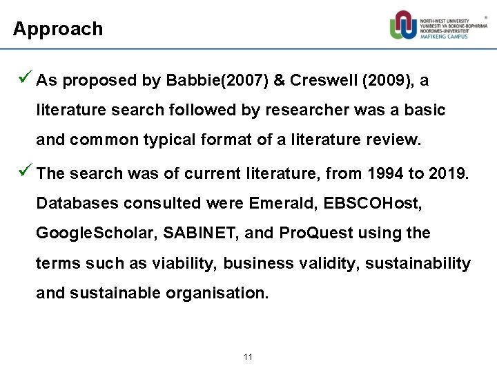 Approach ü As proposed by Babbie(2007) & Creswell (2009), a literature search followed by