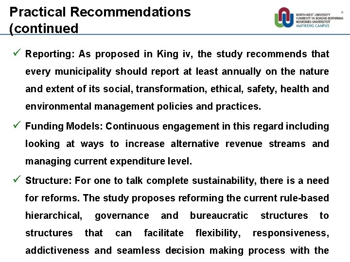 Practical Recommendations (continued ü Reporting: As proposed in King iv, the study recommends that