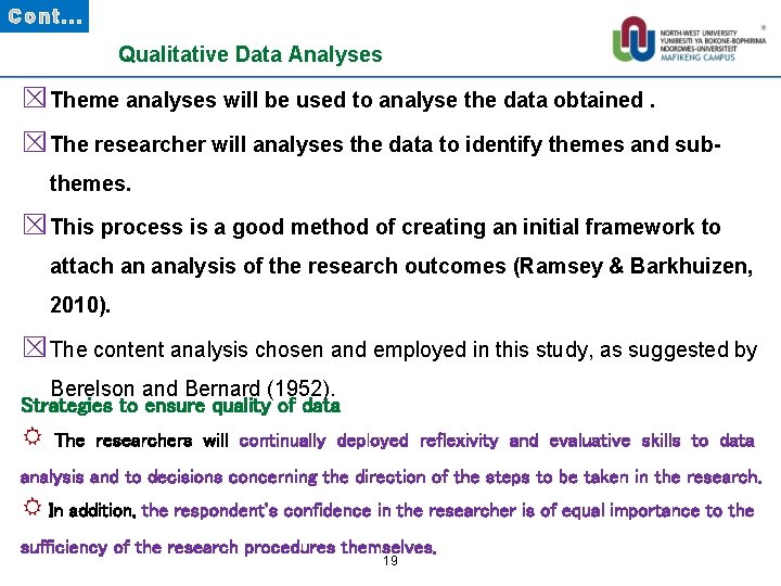 Cont… Qualitative Data Analyses ☒Theme analyses will be used to analyse the data obtained.