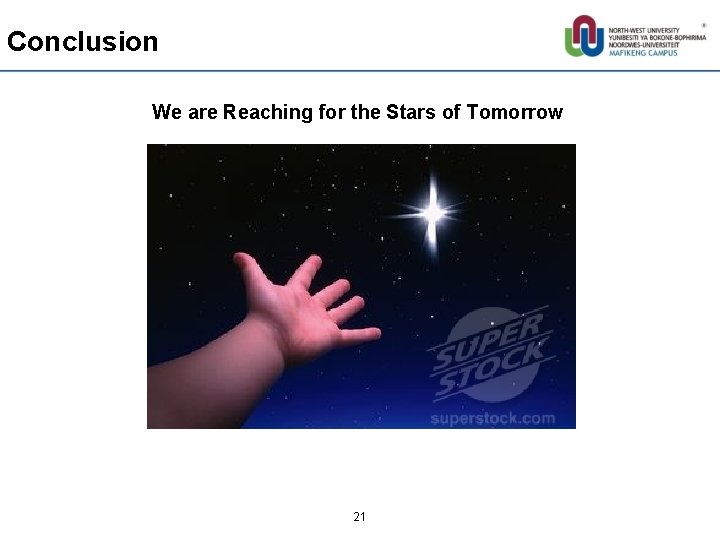 Conclusion We are Reaching for the Stars of Tomorrow 21 