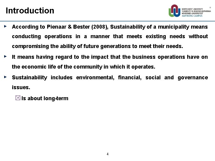 Introduction ► According to Pienaar & Bester (2008), Sustainability of a municipality means conducting