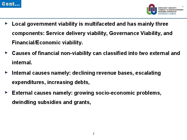 Cont… ► Local government viability is multifaceted and has mainly three components: Service delivery