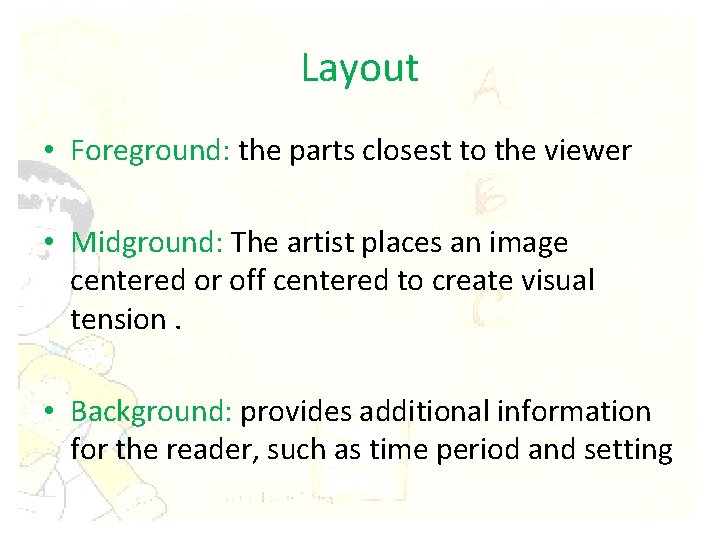 Layout • Foreground: the parts closest to the viewer • Midground: The artist places