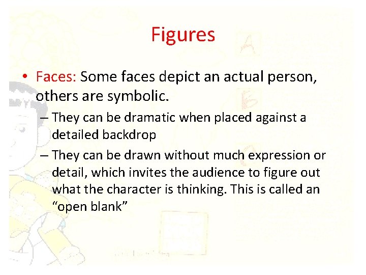 Figures • Faces: Some faces depict an actual person, others are symbolic. – They