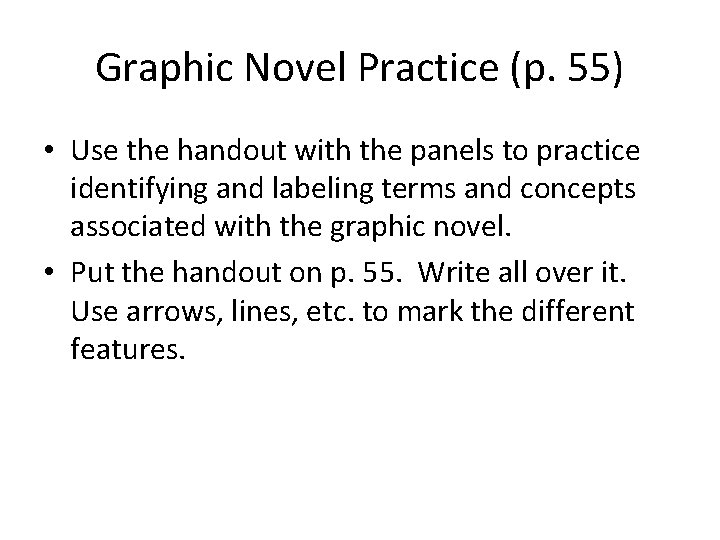 Graphic Novel Practice (p. 55) • Use the handout with the panels to practice