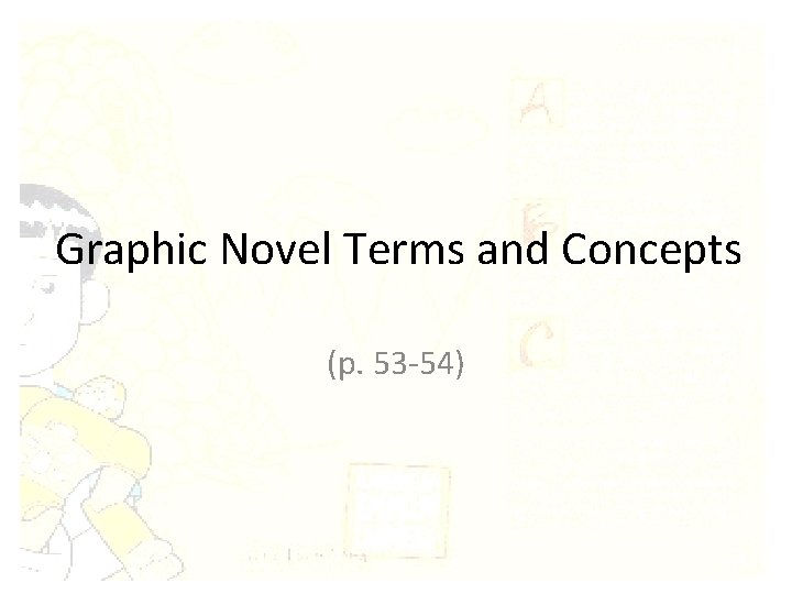 Graphic Novel Terms and Concepts (p. 53 -54) 