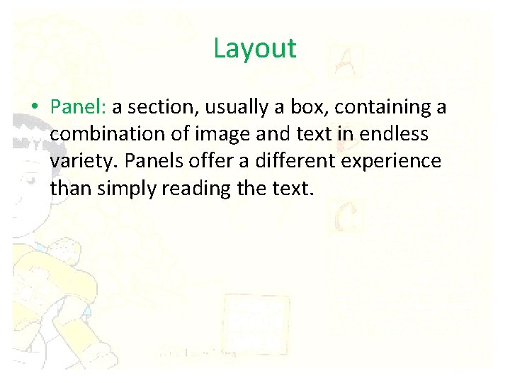 Layout • Panel: a section, usually a box, containing a combination of image and