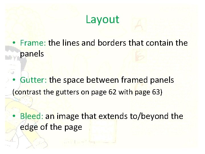 Layout • Frame: the lines and borders that contain the panels • Gutter: the