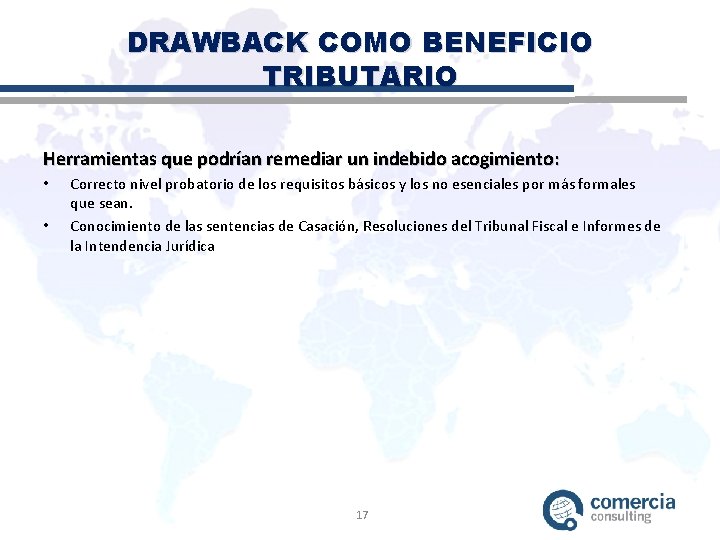 DRAWBACK COMO BENEFICIO TRIBUTARIO Herramientas que podrían remediar un indebido acogimiento: • • Correcto
