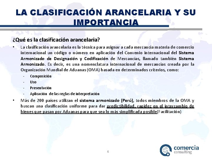 LA CLASIFICACIÓN ARANCELARIA Y SU IMPORTANCIA ¿Qué es la clasificación arancelaria? • La clasificación