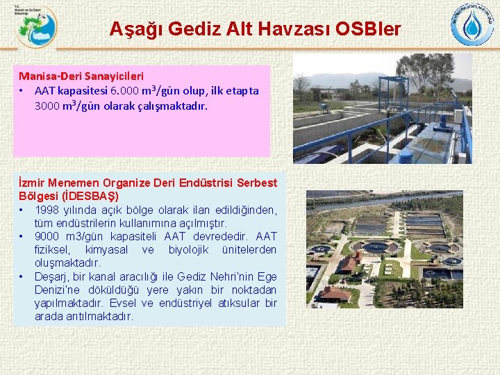 Aşağı Gediz Alt Havzası OSBler Manisa-Deri Sanayicileri • AAT kapasitesi 6. 000 m 3/gün