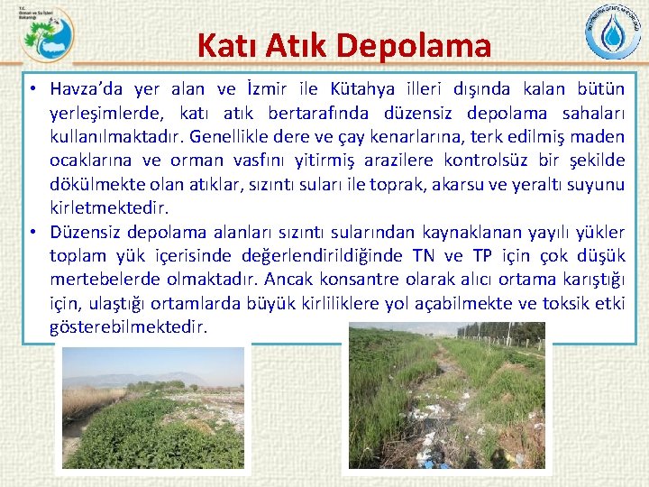 Katı Atık Depolama • Havza’da yer alan ve İzmir ile Kütahya illeri dışında kalan