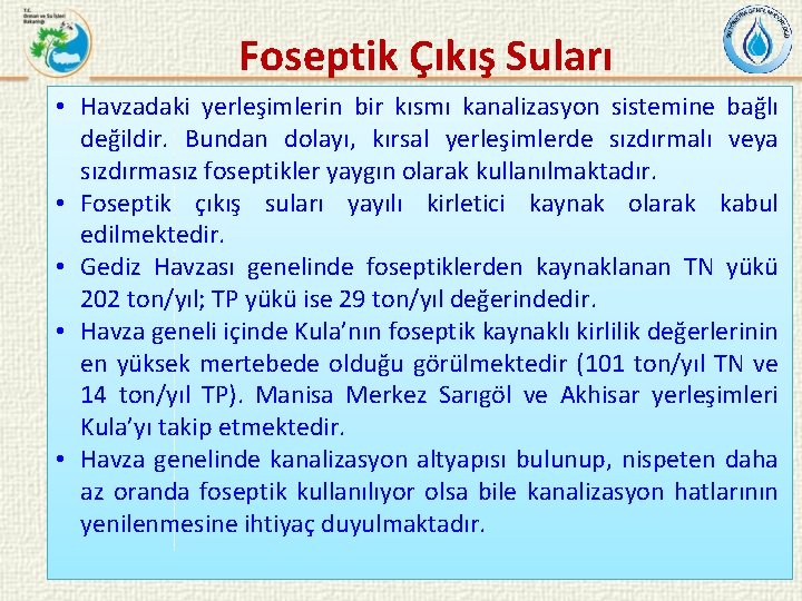 Foseptik Çıkış Suları • Havzadaki yerleşimlerin bir kısmı kanalizasyon sistemine bağlı değildir. Bundan dolayı,