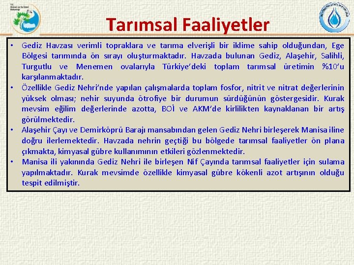 Tarımsal Faaliyetler • Gediz Havzası verimli topraklara ve tarıma elverişli bir iklime sahip olduğundan,