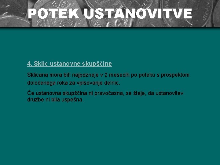 POTEK USTANOVITVE 4. Sklic ustanovne skupščine Sklicana mora biti najpozneje v 2 mesecih po