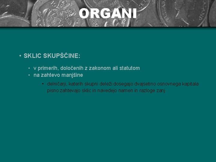 ORGANI • SKLIC SKUPŠČINE: • v primerih, določenih z zakonom ali statutom • na