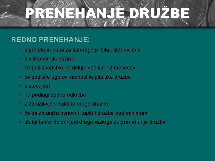 PRENEHANJE DRUŽBE REDNO PRENEHANJE: • s pretekom časa za katerega je bila ustanovljena •