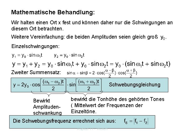 Mathematische Behandlung: Wir halten einen Ort x fest und können daher nur die Schwingungen