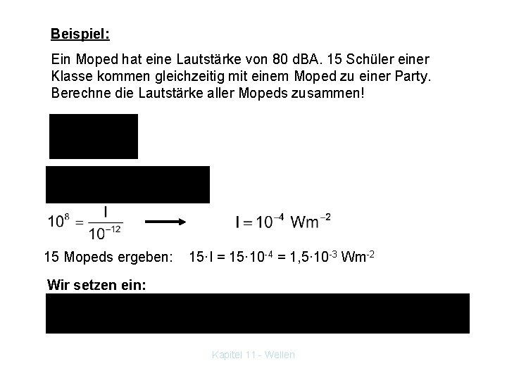 Beispiel: Ein Moped hat eine Lautstärke von 80 d. BA. 15 Schüler einer Klasse