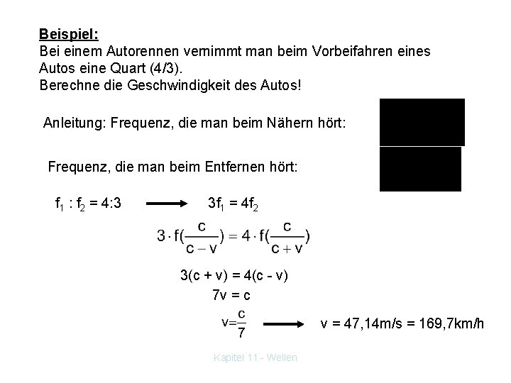 Beispiel: Bei einem Autorennen vernimmt man beim Vorbeifahren eines Autos eine Quart (4/3). Berechne