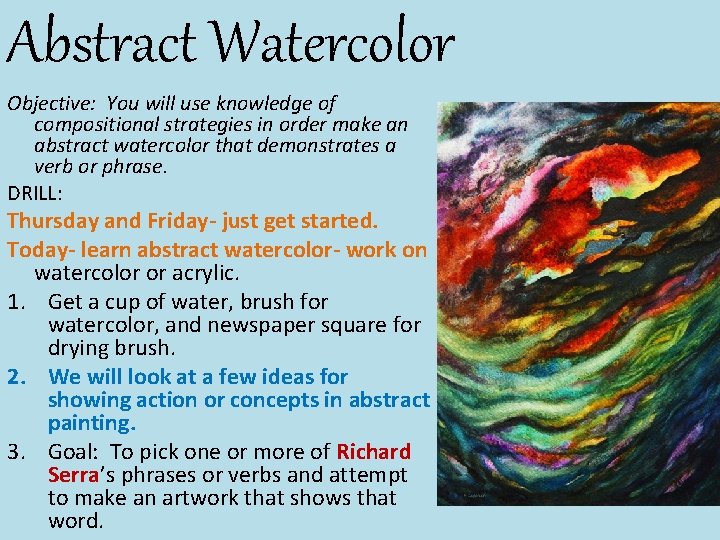 Abstract Watercolor Objective: You will use knowledge of compositional strategies in order make an