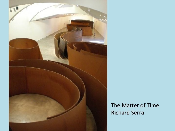 The Matter of Time Richard Serra 