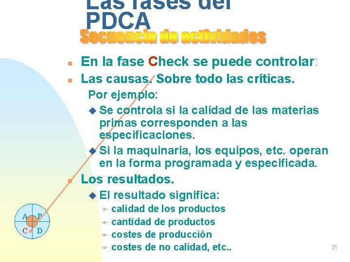 Las fases del PDCA n En la fase Check se puede controlar: n Las