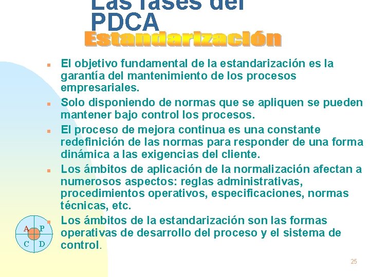 Las fases del PDCA n n A P C D n El objetivo fundamental