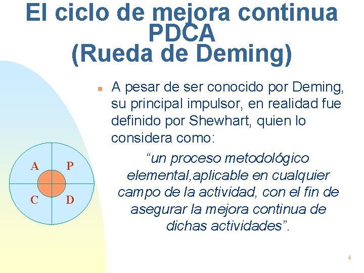 El ciclo de mejora continua PDCA (Rueda de Deming) n A P C D