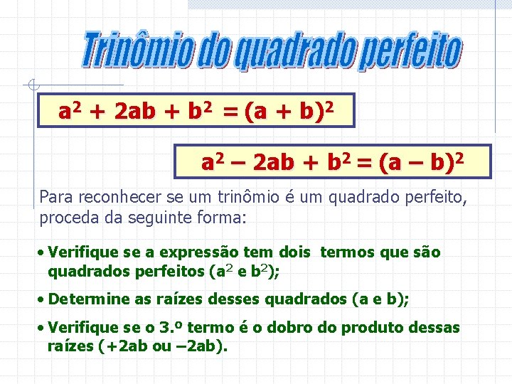 a 2 + 2 ab + b 2 = (a + b)2 a 2