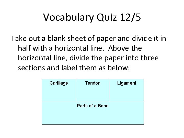 Vocabulary Quiz 12/5 Take out a blank sheet of paper and divide it in