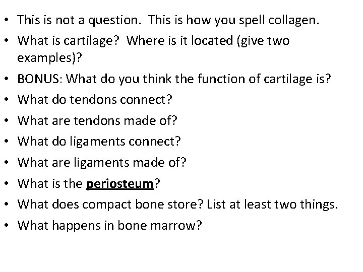  • This is not a question. This is how you spell collagen. •