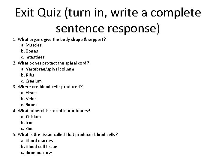 Exit Quiz (turn in, write a complete sentence response) 1. What organs give the