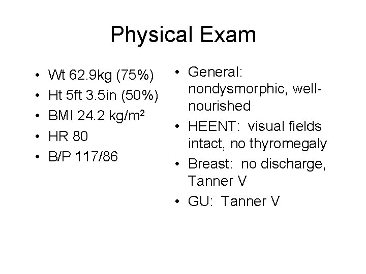 Physical Exam • • • Wt 62. 9 kg (75%) Ht 5 ft 3.