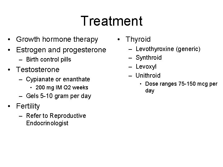 Treatment • Growth hormone therapy • Estrogen and progesterone – Birth control pills •